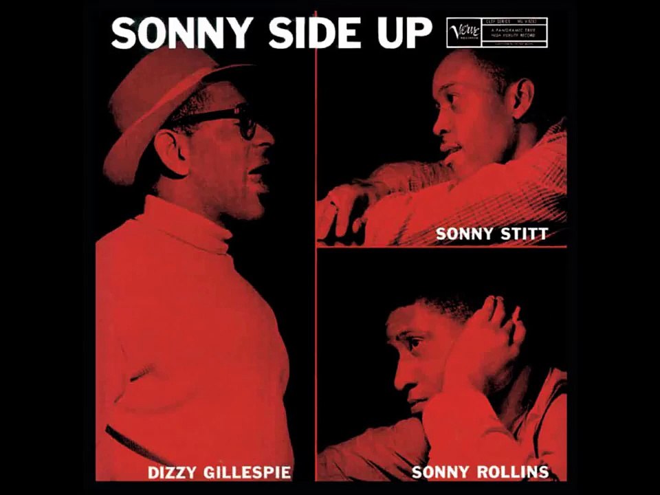 Dizzy Gillespie/Sonny Rollins/Sonny Stitt-"On the Sunny Side of the Street" from Sonny Side Up