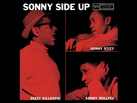 Dizzy Gillespie/Sonny Rollins/Sonny Stitt- On the Sunny Side of the Street from Sonny Side Up