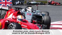 Entretien avec Jean-Louis Moncet avant le GP de Grande-Bretagne 2015