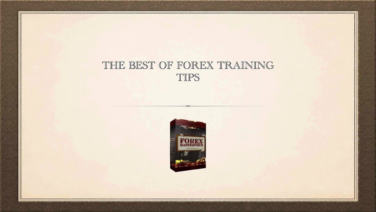 The Best Forex Training Tips