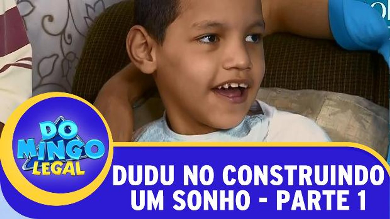 Construindo um Sonho com Dudu - Parte 1