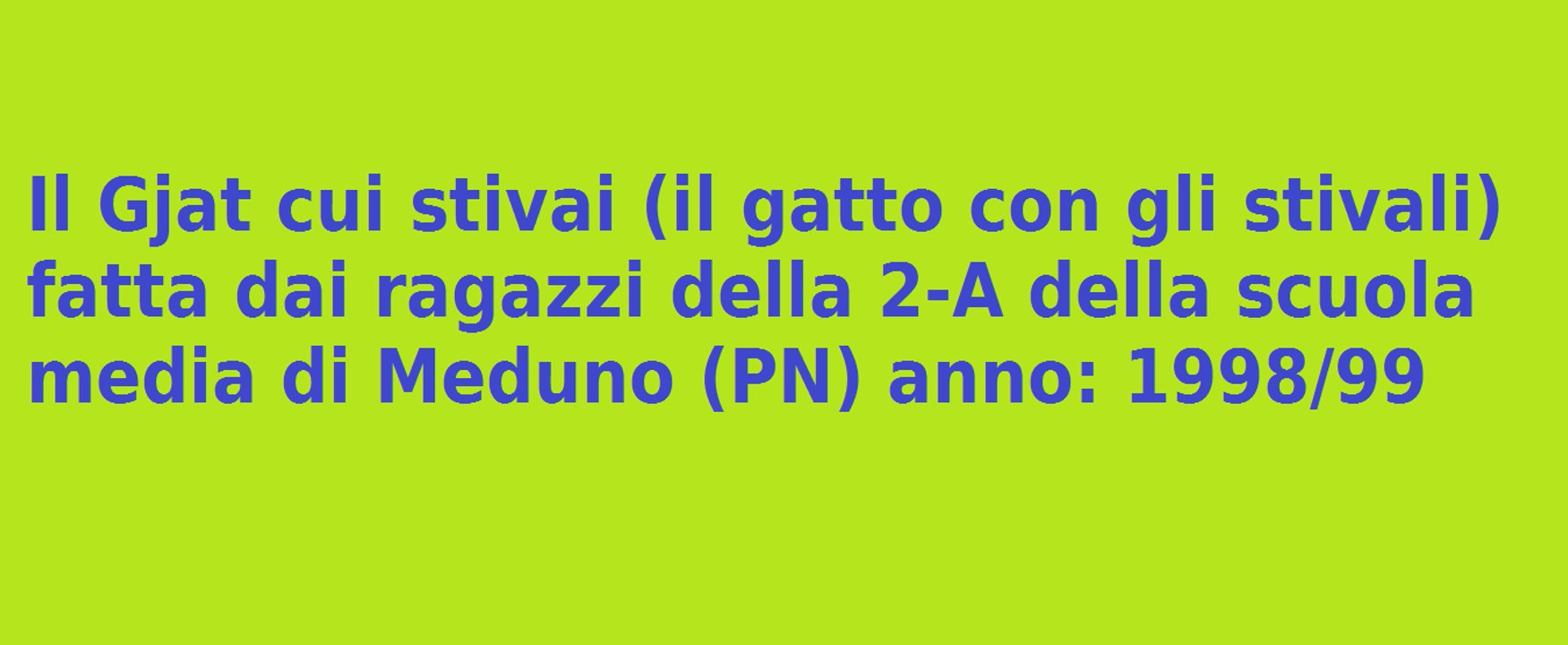 Per la rubrica fiabe in lingua Friulana:  Il gjat cui stivai - Il gatto con gli stivali