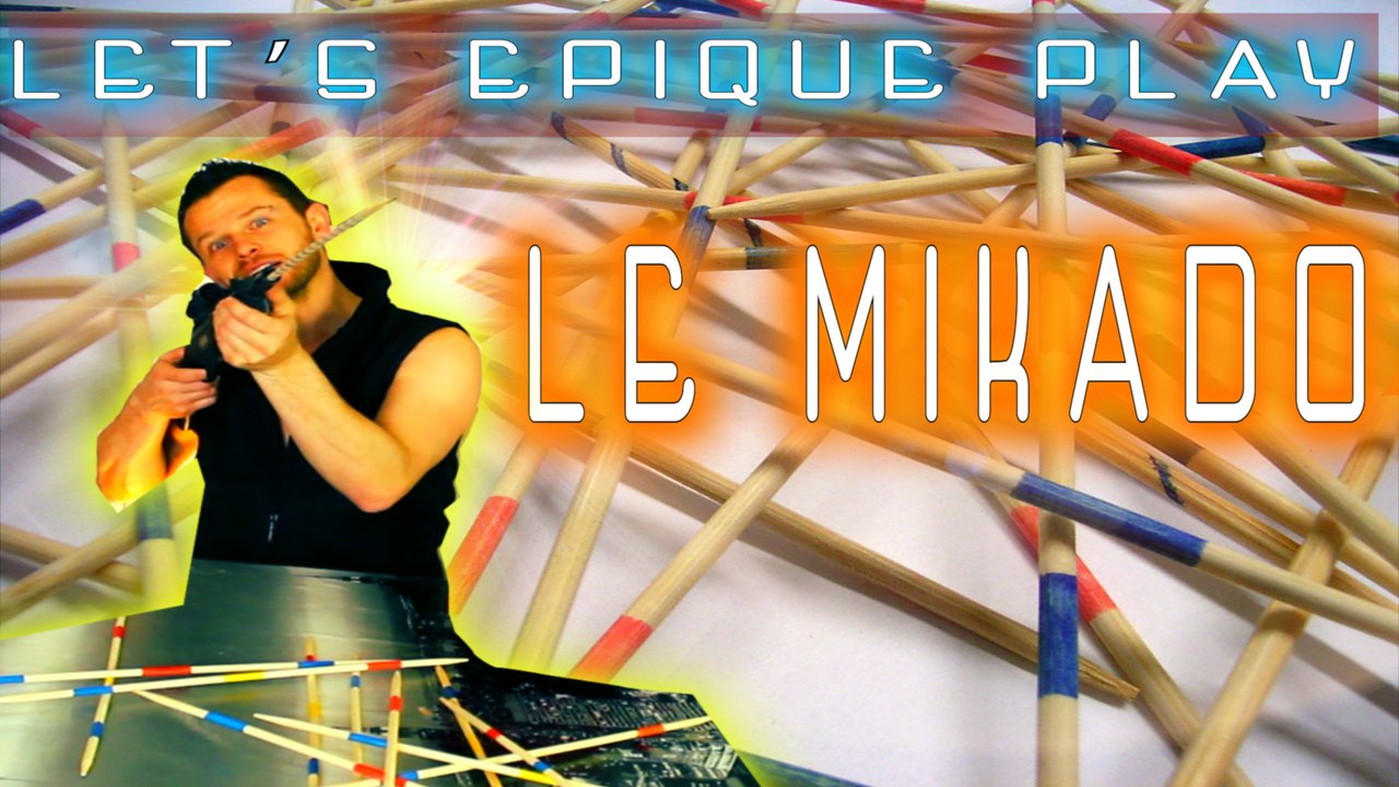 Let' s Epique Play - le Mikado -