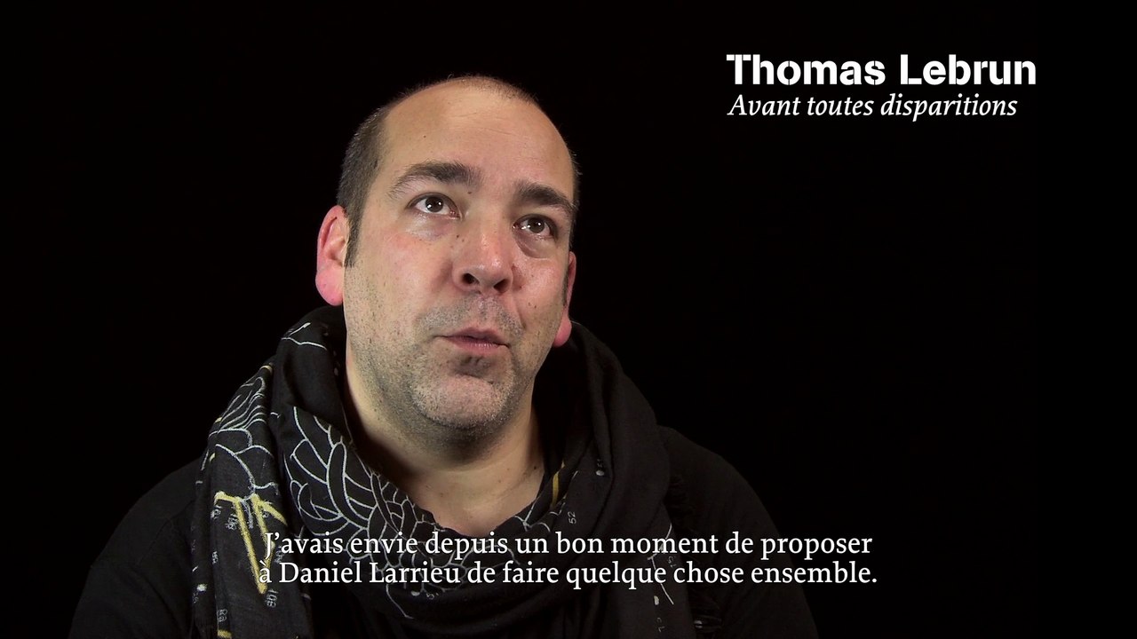 Thomas Lebrun - Avant toutes disparitions / interview
