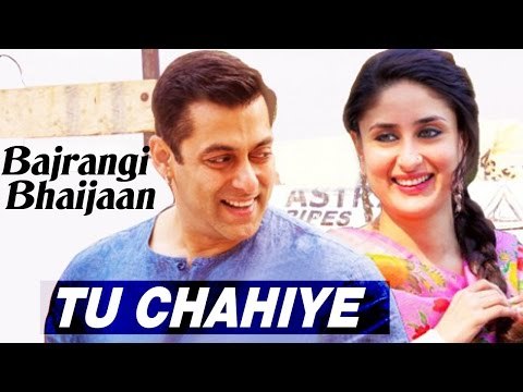 Bajrangi Bhaijaan NEW SONG Tu Chahiye ft Salman Khan & Kareena Kapoor Khan COMING SOON