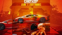 Chief Keef - Ain't Nothing Prod By. ACE BANKZ