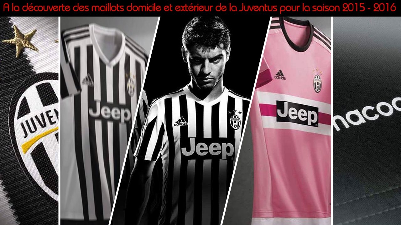 Les maillots domicile et extérieur de la Juventus saison 2015-2016 !