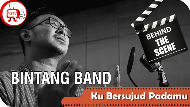 Bintang Band - Behind The Scenes Video KlipKu Bersujud Padamu - Nagaswara TV