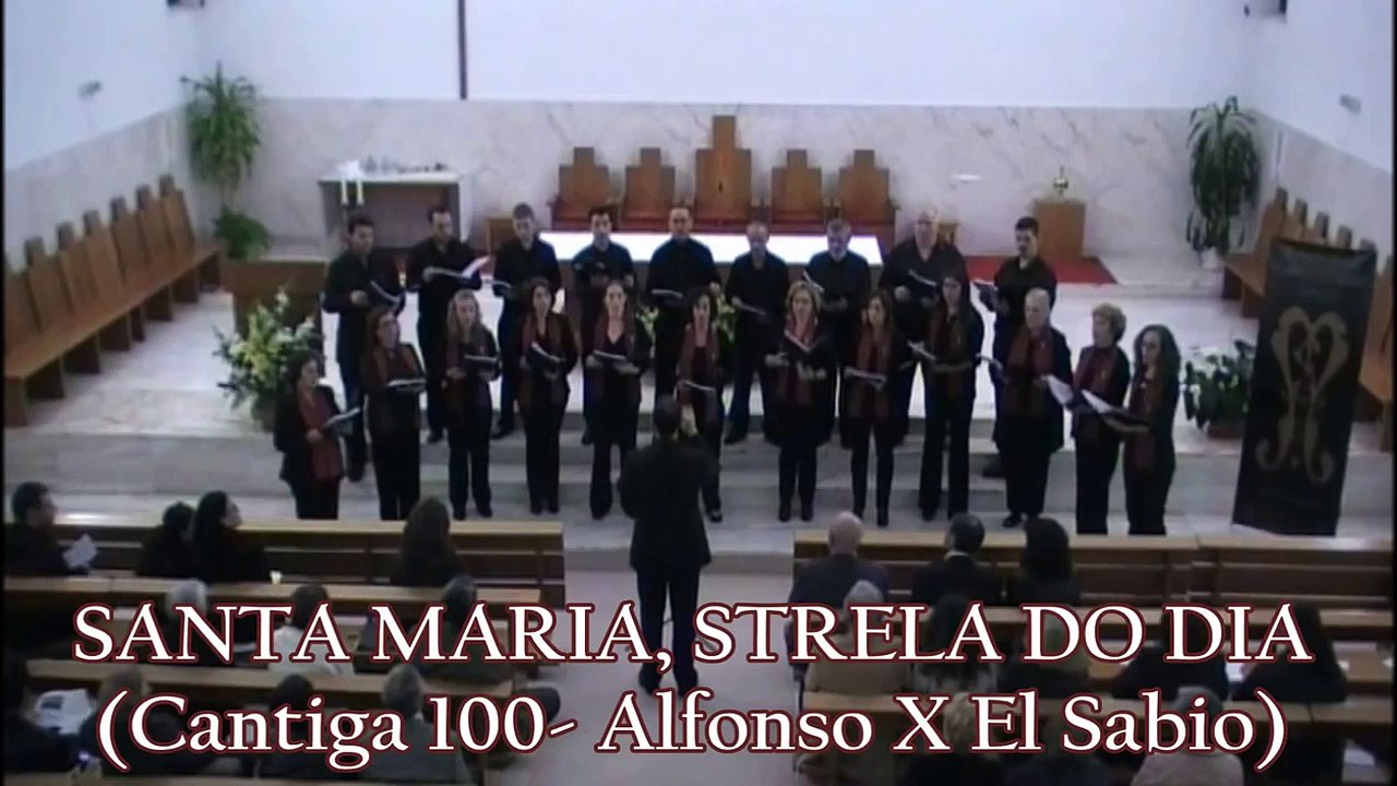 SANTA MARIA, STRELA DO DIA - Cantiga 100 (Alfonso X El Sabio) CORO "SANTA MARÍA"