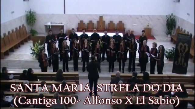 SANTA MARIA, STRELA DO DIA - Cantiga 100 (Alfonso X El Sabio) CORO SANTA MARÍA
