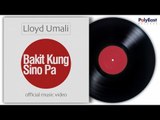 Lloyd Umali - Bakit Kung Sino Pa (Official Music Video)