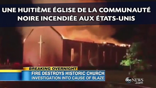 Une huitième église de la communauté noire incendiée aux États-Unis