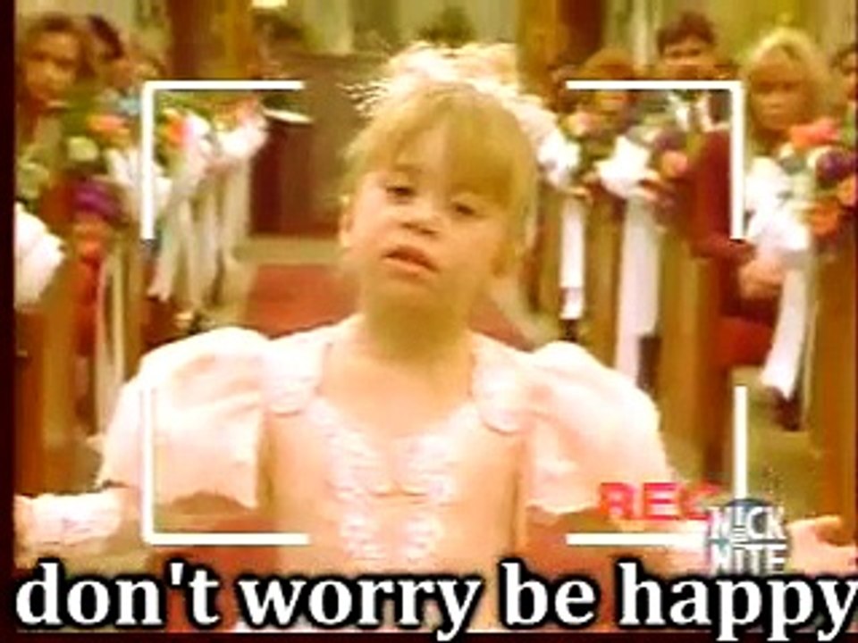 michelle tanner~don't worry be happy