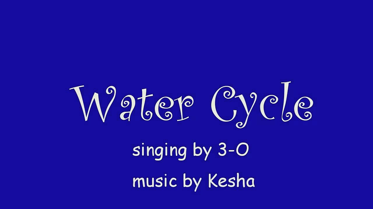 Water Cycle Song - To the tune of Die Young by Kesha