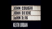 Keith Urban - John Cougar, John Deere, John 316
