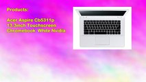 Acer Aspire Cb5311p 13.3inch Touchscreen Chromebook White Nvidia