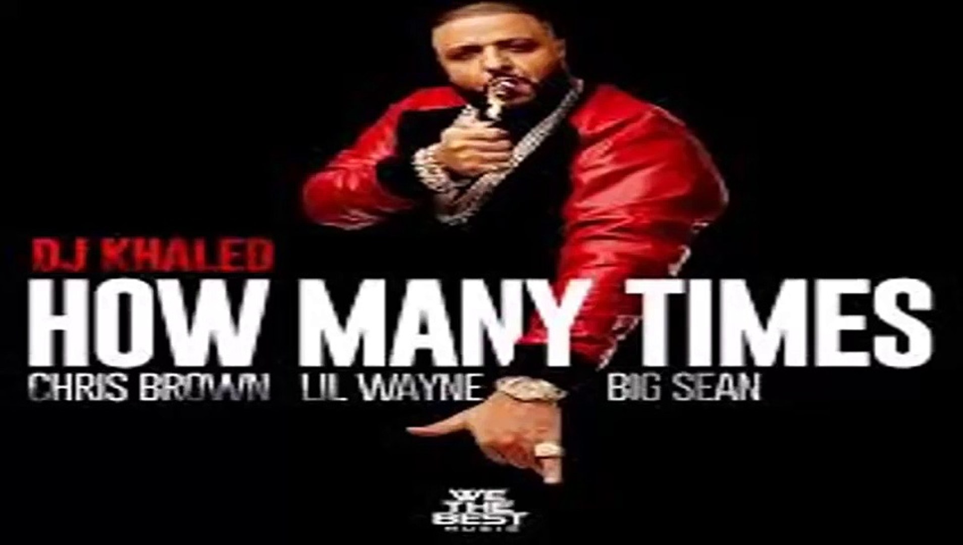 DJ Khaled - How Many Times Ft. Chris Brown, Lil Wayne, Big Sean (LYRICS) -  Vidéo Dailymotion