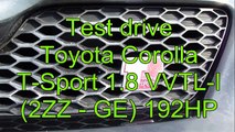 Test drive Toyota Corolla T-Sport 1.8 VVTL-I  (2ZZ - GE) 192HP. Year model 2006.