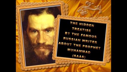 Famous Russian Writer Leo Tolstoy love for Islam (Hidden treatise revealed)