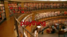 What does plaything mean?