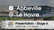 Presentation - Stage 6 (Abbeville > Le Havre): by Frank Perque - Assistant race director