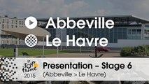 Presentation - Stage 6 (Abbeville > Le Havre): by Frank Perque - Assistant race director