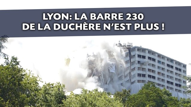 La barre 230 de la Duchère n’est plus !