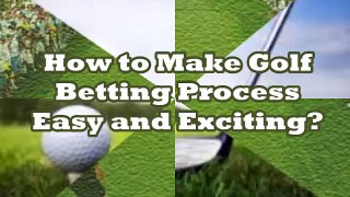 Golf Betting Tips, Process and System - Sports Betting Now!