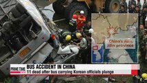 11 dead after bus carrying Korean officials plunge in China