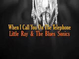 When I Call You On The Telephone - Little Ray & The Blues Sonics