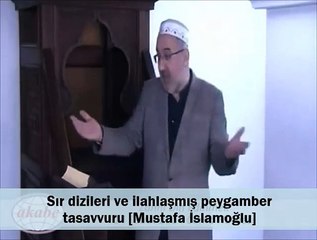Sır dizileri ve ilahlaşmış peygamber tasavvuru [Mustafa İslamoğlu]