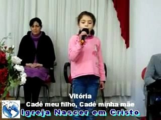 CADÊ MEU FILHO, CADÊ MINHA MÃE - VITÓRIA - IGREJA NASCER EM CRISTO