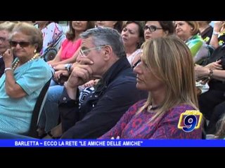 BARLETTA | Ecco la rete 'Le amiche delle amiche'