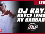 Dj Kayz avec Hayce Lemsi et le XV Barbare en live dans Planète Rap