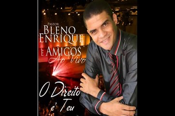 Pr.Bleno Enrique e Amigos  - Ao Vivo "O Direito é Teu"