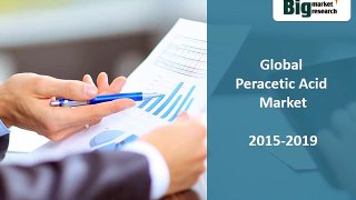 In-depth analysis of 2015-2019 Global Peracetic Acid Market