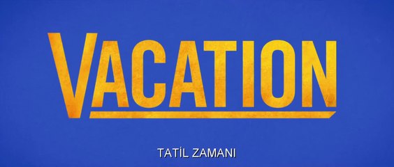 Vacation [Türkçe Altyazılı Fragman]