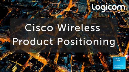 Cisco Wireless Product Positioning - Part I