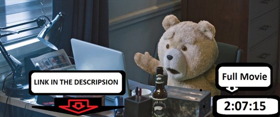 Ted 2 F.u.l.l. .M.o.v.i.e. 2015