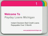 Payday Loans Michigan- Obtain Adequate Fiscal Help For Crisis