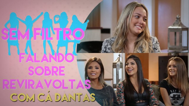 CAROL DANTAS FALA SOBRE REVIRAVOLTAS | Sem Filtro