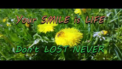 Your SMILE is LIFE, don't LOST NEVER