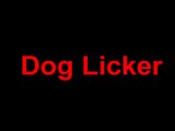 Dog Licker