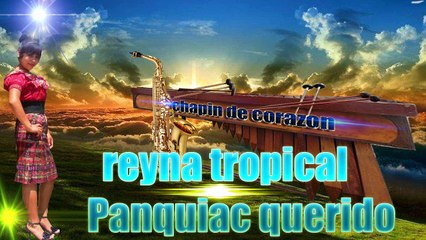 marimba orquesta reyna tropical Panquiac querido
