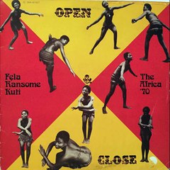Fela Ransome Kuti & The Africa "70" -- Open & Close (1975)