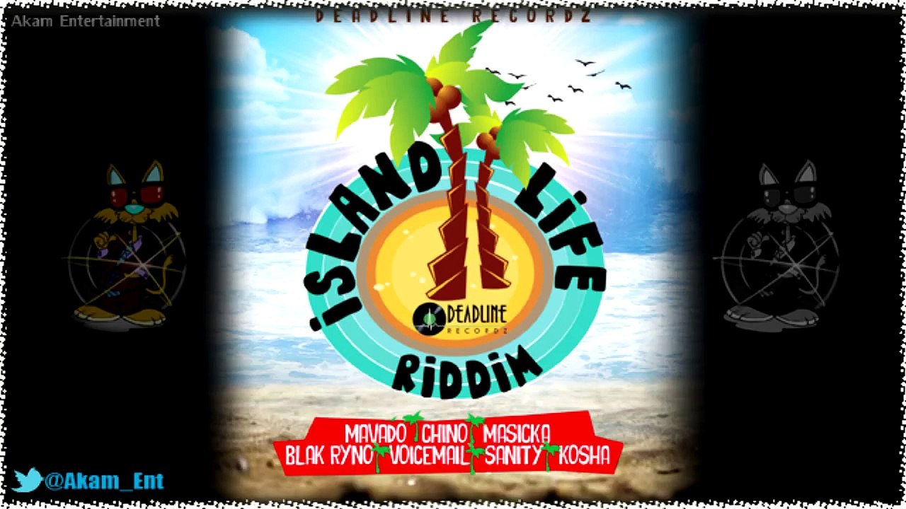 Island Life Riddim (Mix) [Mavado, Blak Ryno, Masicka & More] July 2015