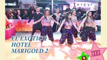 El Exotico Hotel Marigold 2 -  destras de camaras -    bailes