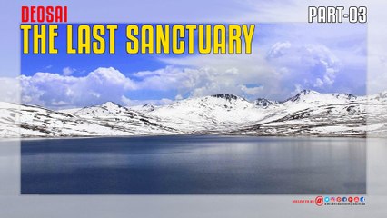 Deosai The Last Sanctuary PART 03