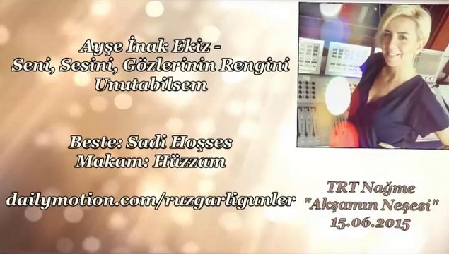 Ayşe İnak Ekiz-Seni Sesini Gözlerinin Rengini