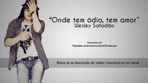Wesley safadão - Onde tem ódio tem amor [Nova música 2015]